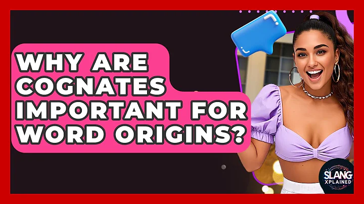 Why Are Cognates Important For Word Origins? - SlangXplained