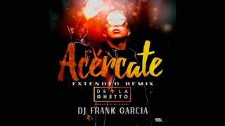 De La Ghetto - Acercate (Dj Frank Garcia Extended Remix)