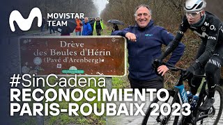 Nuestro Reconocimiento de la #ParisRoubaix 2023 | #SinCadena | Movistar Team