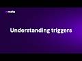 Understanding triggers