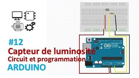 Arduino: Capteur de luminosité - Circuit et programmation | Sciences de l