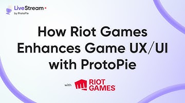 ProtoPie Livestream: Game UX/UI Prototyping with Riot Games