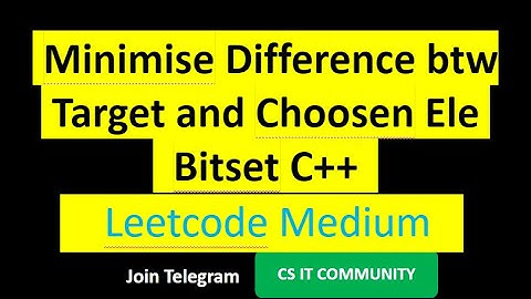 Minimize the Difference Between Target and Chosen Elements | Bitset C++