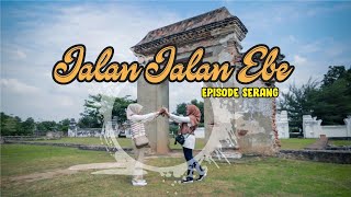 JALAN JALAN EBE Eps 3 _ MENELUSURI WARISAN BUDAYA DAN SEJARAH (CITY OF HERITAGE KOTA SERANG