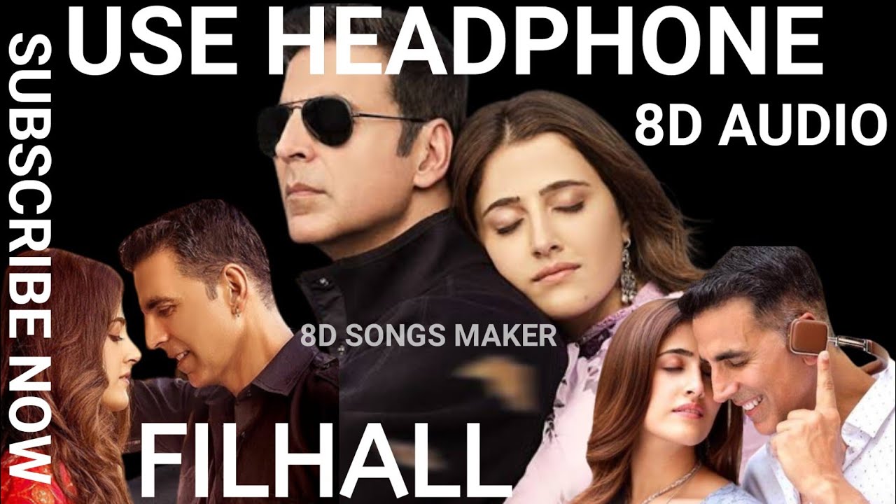 Filhall _ || Akshay Kumar || Nupur Sanon, B Praak, Jaani, | 8D AUDIO ...