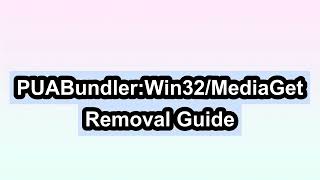 Remove PUABundler:Win32/MediaGet completely Remove PUABundler:Win32/MediaGet completely