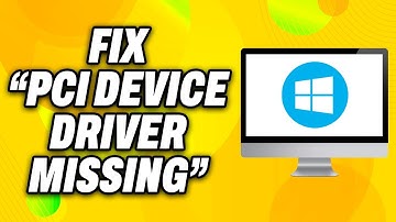 How To Fix “PCI Device Driver Missing” on Windows PC (2025) - Quick Fix