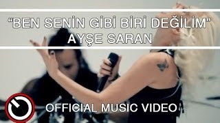 Ayşe Saran - Ben Senin Gibi Biri Değilim