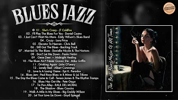 Best Blues Jazz Songs Playlist ~ 4 Hour Relaxing With Blues Music ~ Top 100 Blues Songs