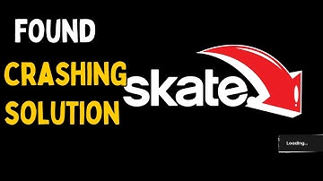 Skate 4: How to Fix Crashing on Loading Screen & Before Game Loads