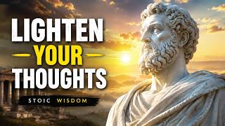 Lighten Your Thoughts | Stoic Wisdom | Free Your Mind From Unnecessary Thoughts #Stoicism