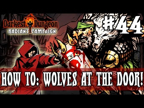 Darkest Dungeon Season 2 - HOW TO: WOLVES AT THE DOOR! - Episode 44