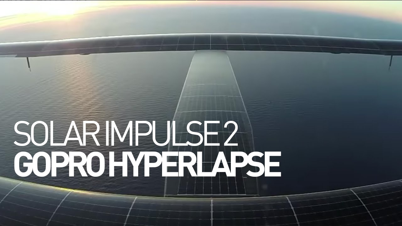 Solar Impulse airplane - GoPro Hyperlapse of the round-the-world