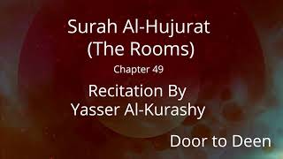 Surah Al-Hujurat (The Rooms) Yasser Al-Kurashy Quran Recitation