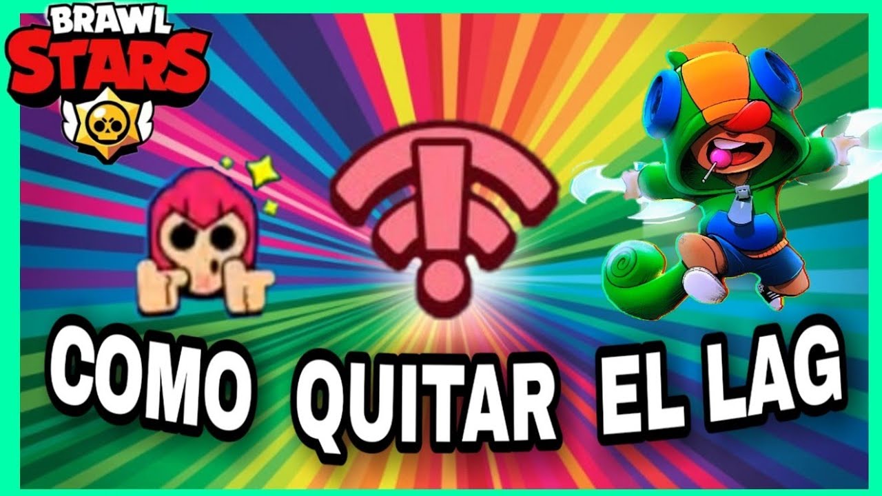 Como Quitar El Lag En Brawl Stars