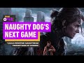 Naughty dogs next game could redefine mainstream perceptions of gaming  ign daily fix