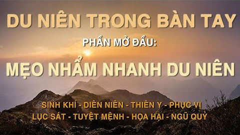 Mẹo nhẩm nhanh Du Niên: Sinh Khí, Diên Niên, Thiên Y, Phục Vị.... #phongthuytronglongbantay