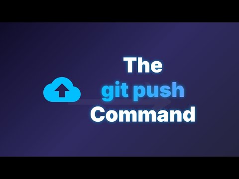 Git Push Explained | Send Local Commits to a Remote Repository