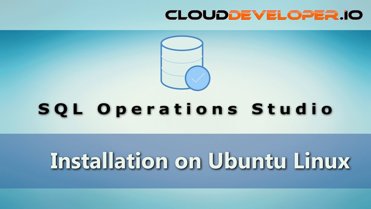 0049 - Installing SQL Operations Studio on Ubuntu Linux tutorial - YouTube