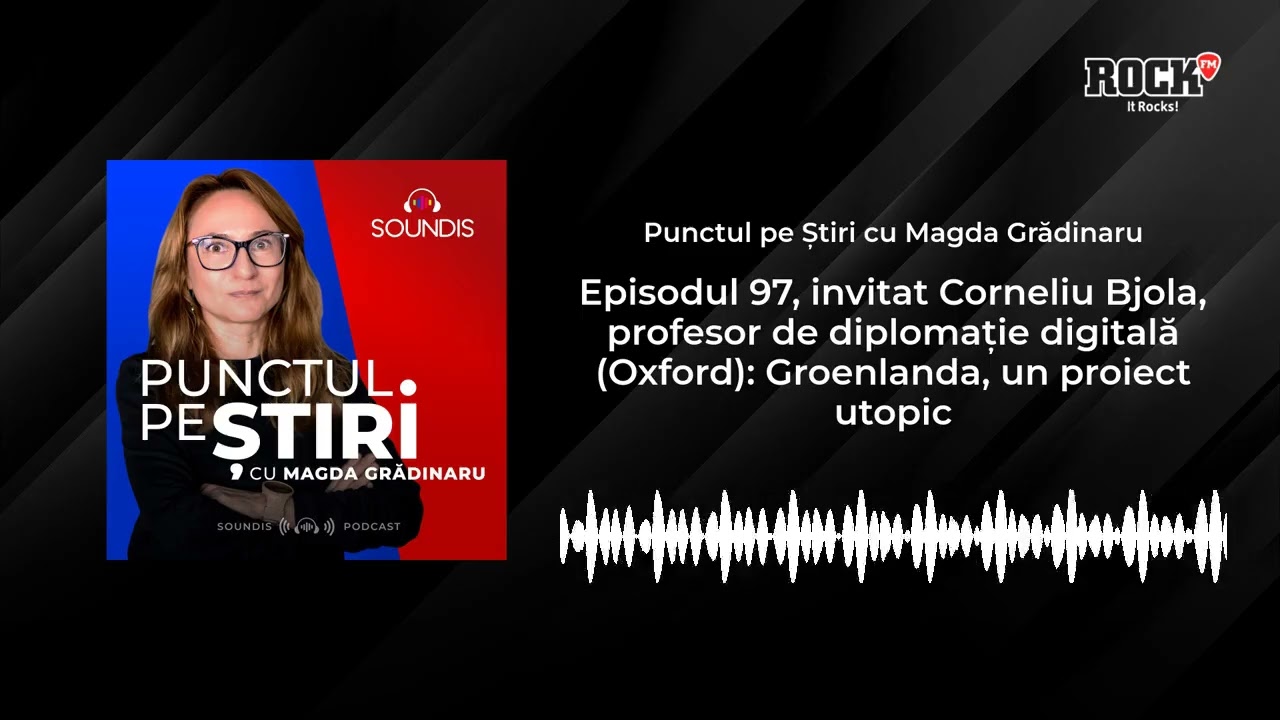 🎯 Punctul pe știri, cu Magda Grădinaru și profesorul Corneliu Bjola: Groenlanda, un proiect utopic