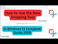 How to Use the New Snipping Tool in Windows 11 Complete Guide 2025