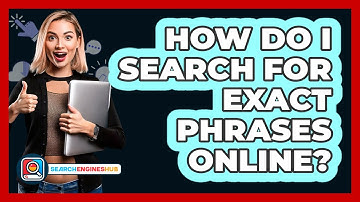 How Do I Search For Exact Phrases Online?