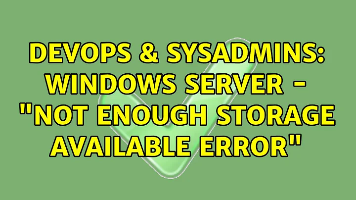 DevOps & SysAdmins: Windows Server - "Not enough storage available error" (4 Solutions!!)