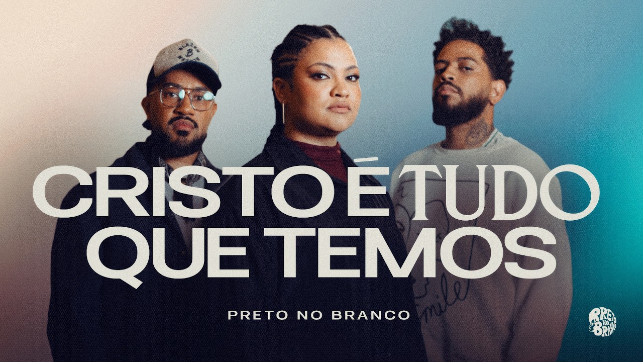 Preto no Branco - Cristo É Tudo Que Temos (Clipe Oficial)