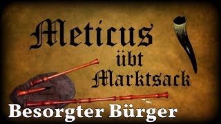 Meticus übt Marktsack: Besorgter Bürger (Saltatio Mortis) [Dudelsack, Sackpfeife, German Bagpipe]