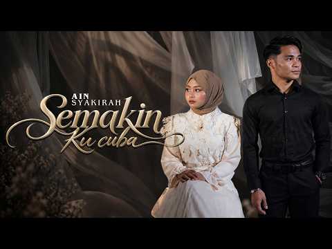 Ain Syakirah - Semakin Ku Cuba (Official Music Video)