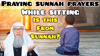 Ruling on praying sunnah prayers while sitting down, is it sunnah? - Assim al hakeem