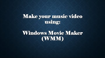 Using WMM to create your music video