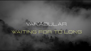 Vakabular - Waiting For Too Long [Hollystone Records] (Visual) Resimi