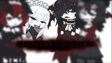 🦇 -Vampcore/goth Gacha club ocs-🥀 | THEY ARE ALL FREE BUT PLS CRDT ME !! | read desc | gore/blood