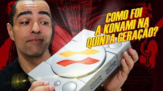 Como foi a Konami na Quinta Geração? O que aconteceu com a Konami parte 4