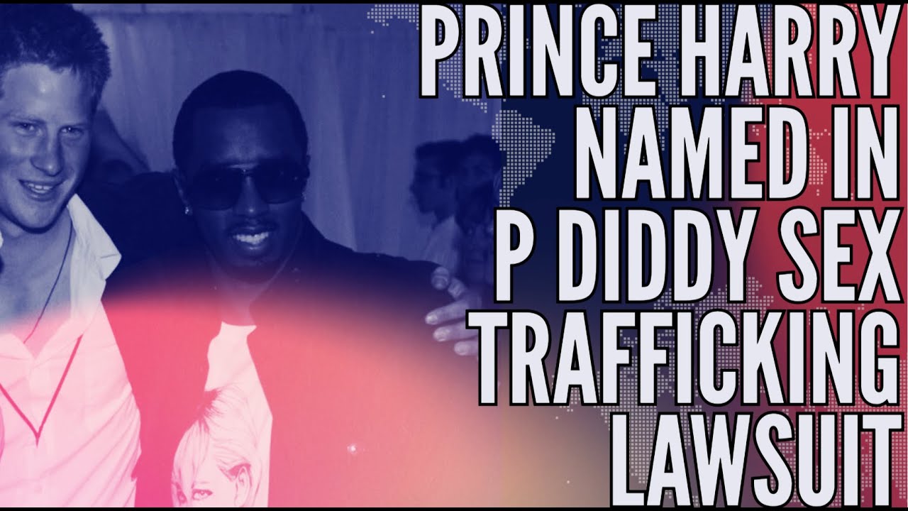 ⁣BREAKING: PRINCE HARRY NAMED IN P DIDDY SEX TRAFFICKING LAWSUIT