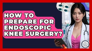 How To Prepare For Endoscopic Knee Surgery? - The Operating Table