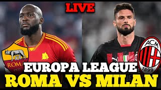 🔴LIVE ROMA VS MILAN EUROPA LEAGUE