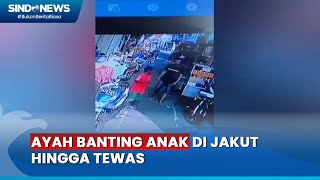 Detik-Detik Seorang Ayah di Jakut Banting Anak Kandungnya hingga Tewas