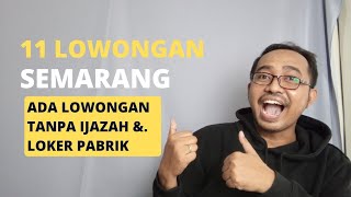 11 Lowongan di Semarang | Ada Lowongan SMA D3 & S1 | Lowongan Tanoa Ijazah | Lowongan Pabrik