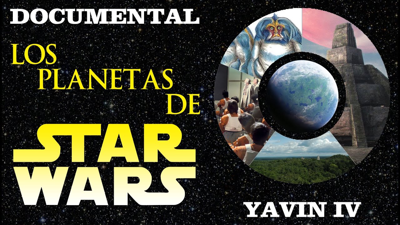 Documental "Los planetas de Star Wars: Yavin 4"