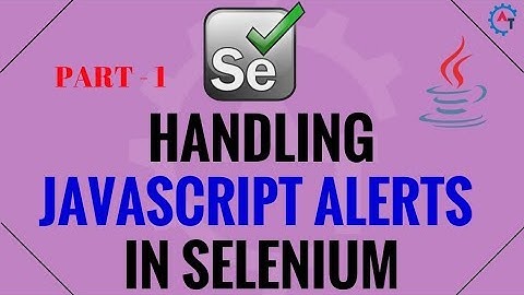 Handling JavaScript Alerts in Selenium - Java - Part 1