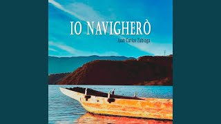 Video thumbnail of "Juan Carlos Zubiaga - Io Navigherò"