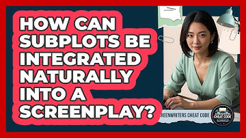 How Can Subplots Be Integrated Naturally Into A Screenplay? - Screenwriter