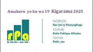 Amakuru  yo ku wa 19  Kigarama 2025