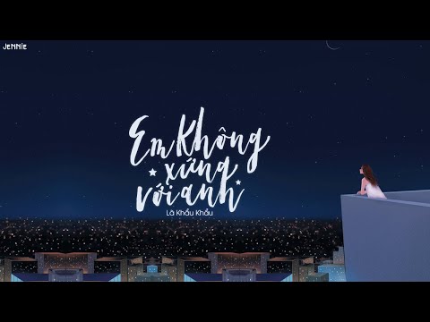 《Vietsub / Pinyin》Em Không Xứng Với Anh - Lã Khẩu Khẩu｜我配不上你 - 吕口口