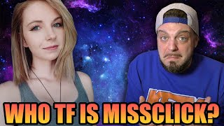 Who TF Is MissClick?!