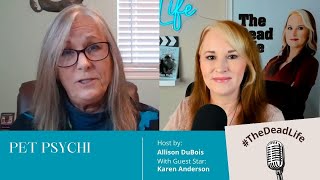 Pet Psychic Karen Anderson Episode 171 of The Dead Life