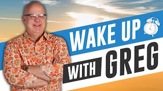 Wake up with Greg is LIVE! May 24, 2024