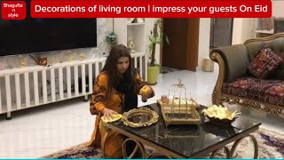 Decorations of living room | impress your guests | Eid presentations| shagufta n style| #eidpreps